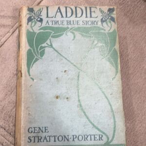 Laddie: A True Blue Story Gene Stratton-Porter 1913 Hardcover Grosset & Dunlap